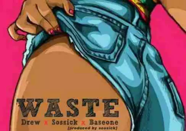 Drew - Waste Ft. Sossick & Baseone